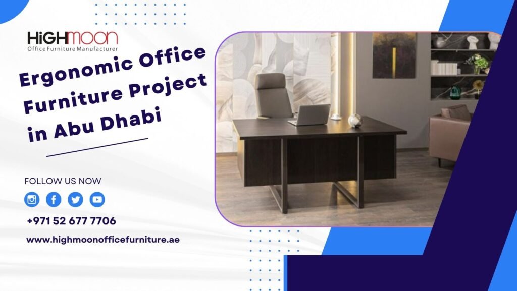 Ergonomic Office Furniture Project in Abu Dhabi