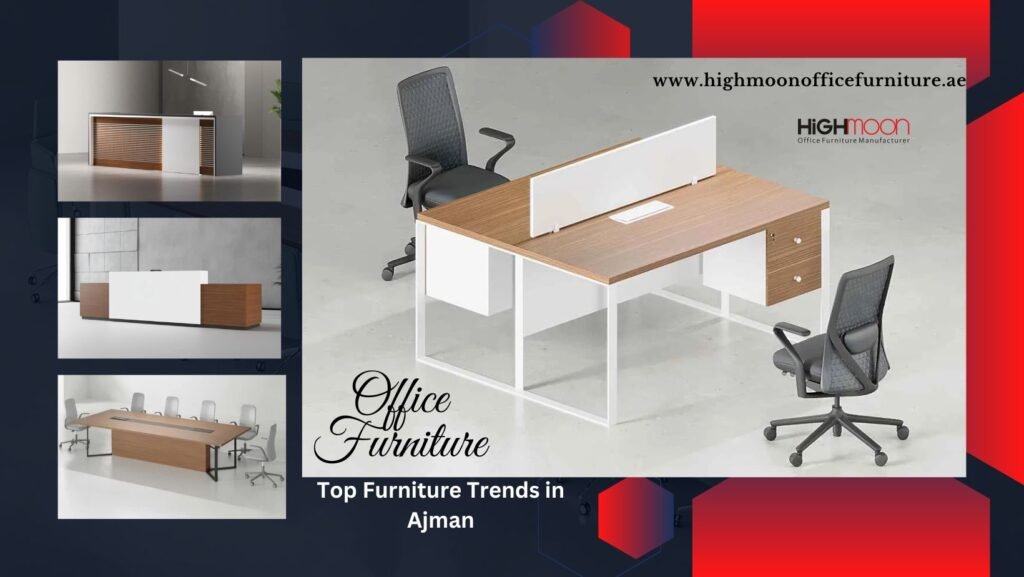 Top Furniture Trends in Ajman - Modern Office Furniture Solutions