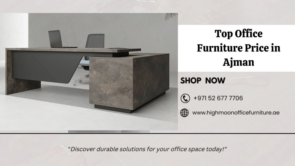 Office Furniture Price in Ajman