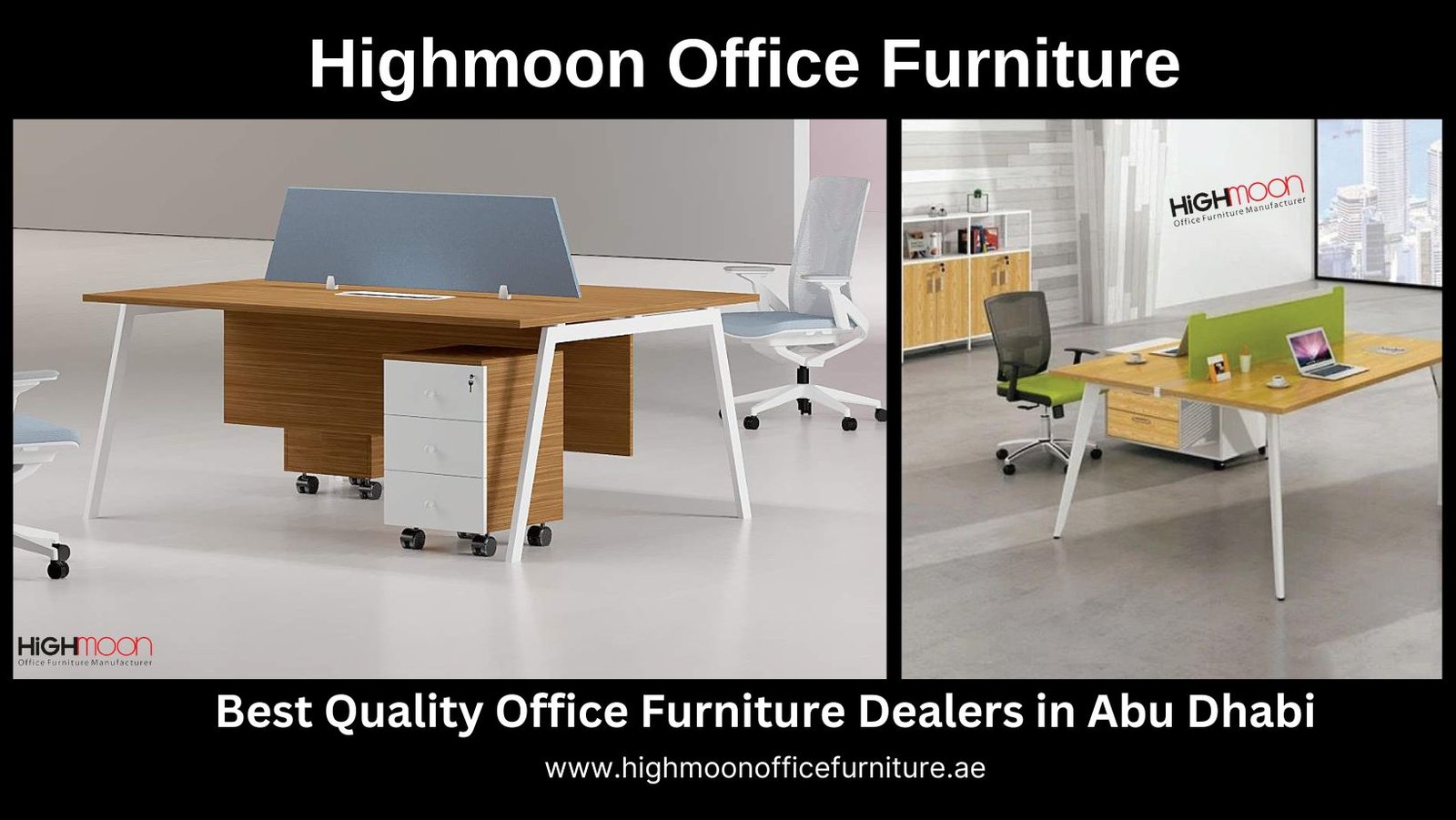 Best Quality Office Furniture Dealers in Abu Dhabi – Highmoon Office Furniture