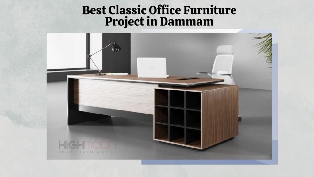 Classic Office Furniture Project in Dammam