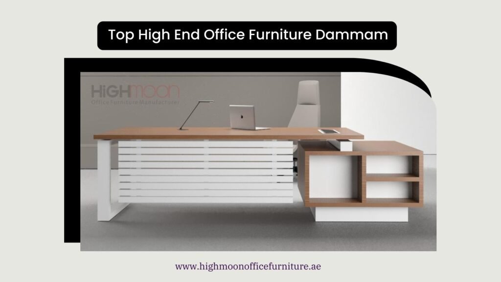 High End Office Furniture Dammam