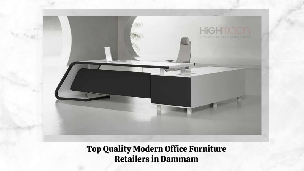 Modern Office Furniture Retailers in Dammam