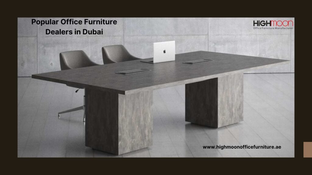 Popular Office Furniture Dealers in Dubai