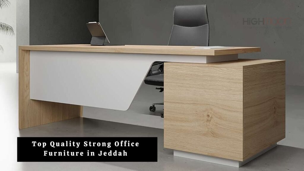 Strong Office Furniture in Jeddah