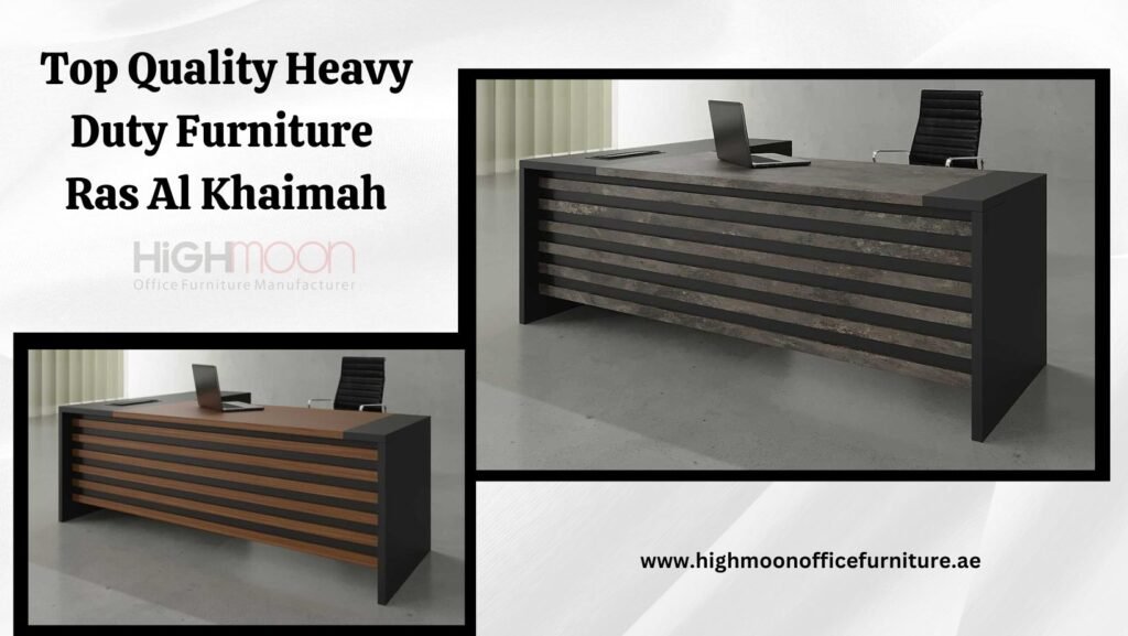 Heavy Duty Furniture Ras Al Khaimah