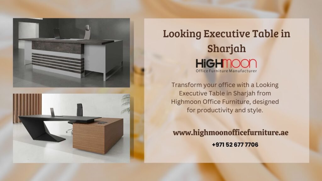 Looking Executive Furniture in Sharjah